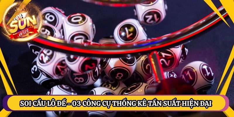 Soi Cầu Lô Đề - 03 Công Cụ Thống Kê Tần Suất Hiện Đại